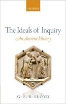 Couverture du livre « The Ideals of Inquiry: An Ancient History » de Lloyd G E R aux éditions Oup Oxford