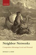 Couverture du livre « Neighbor Networks: Competitive Advantage Local and Personal » de Burt Ronald S aux éditions Oup Oxford