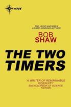 Couverture du livre « The Two Timers » de Bob Shaw aux éditions Orion Digital