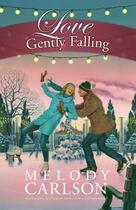 Couverture du livre « Love Gently Falling » de Carlson Melody aux éditions Center Street