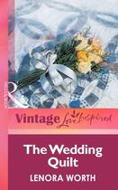 Couverture du livre « The Wedding Quilt (Mills & boon Vintage Love Inspired) » de Lenora Worth aux éditions Mills & Boon Series