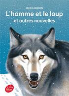 Couverture du livre « L'homme et le loup et autres nouvelles » de Jack London aux éditions Le Livre De Poche Jeunesse