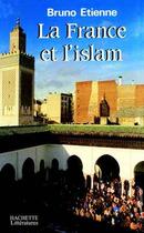 Couverture du livre « La France et l'islam » de Bruno Etienne aux éditions Hachette Litteratures