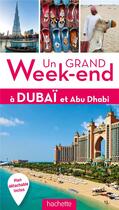 Couverture du livre « Un grand week-end ; à Dubaï et Abu Dhabi » de Collectif Hachette aux éditions Hachette Tourisme