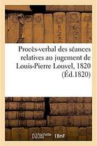 Couverture du livre « Cour des pairs de france. proces-verbal des seances relatives au jugement de l.-p. louvel, 1820 » de  aux éditions Hachette Bnf