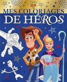 Couverture du livre « Toy story 4 - mes coloriages de heros » de  aux éditions Disney Hachette