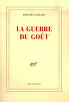 Couverture du livre « La guerre du goût » de Philippe Sollers aux éditions Gallimard