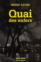 Couverture du livre « Quai des enfers » de Ingrid Astier aux éditions Gallimard