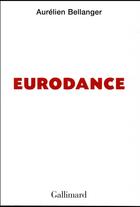 Couverture du livre « Eurodance » de Aurelien Bellanger aux éditions Gallimard