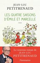 Couverture du livre « Les quatre saisons d'Emile et Marcelle » de Jean-Luc Petitrenaud aux éditions Flammarion