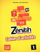 Couverture du livre « Zénith : niveau 1 ; A1 ; cahier d'activités » de Reine Mimran aux éditions Cle International