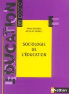 Couverture du livre « Sociologie de l'éducation » de Anne Barrere et Nicolas Sembel aux éditions Nathan
