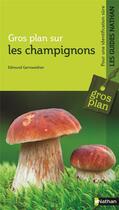 Couverture du livre « Gros plan sur : les champignons » de Edmund Garnweidner aux éditions Nathan