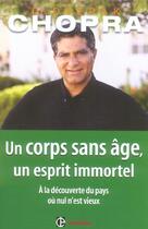 Couverture du livre « Un corps sans age, un esprit immortel - a la decouverte du pays ou nul n'est vieux » de Deepak Chopra aux éditions Intereditions