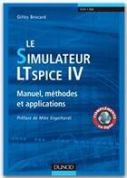 Couverture du livre « Le simulateur LTSpice IV ; manuel, méthodes et applications » de Gilles Brocard aux éditions Dunod