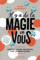 Couverture du livre « Il y a de la magie en vous ! libérez votre potentiel par la méditation » de Jean Doridot aux éditions Dunod