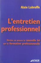 Couverture du livre « L'entretien professionnel.mettre en oeuvre la nouvelle loi sur la formation prof » de Alain Labruffe aux éditions Afnor