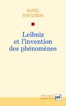 Couverture du livre « Leibniz et l'invention des phénomènes » de Daniel Schulthess aux éditions Puf