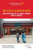Couverture du livre « Guide didactique de la langue chinoise pour le Sénégal » de Marcel Sarr et Koumakh Bakhoum aux éditions L'harmattan