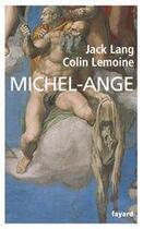 Couverture du livre « Michel-Ange » de Jack Lang et Colin Lemoine aux éditions Fayard