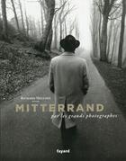 Couverture du livre « Mitterrand par les grands photographes » de Richard Melloul aux éditions Fayard