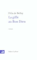 Couverture du livre « La gifle au bon dieu » de Felix De Belloy aux éditions Robert Laffont