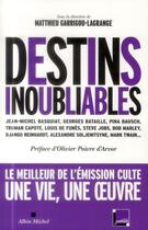 Couverture du livre « Destins inoubliables » de Matthieu Garrigou-Lagrange aux éditions Albin Michel