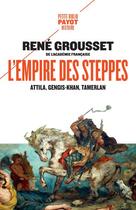 Couverture du livre « L'empire des steppes : Attila, Gengis Khan, Tamerlan » de Rene Grousset aux éditions Payot