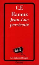 Couverture du livre « Jean-Luc persécuté » de C. F. Ramuz aux éditions Grasset