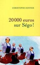 Couverture du livre « 20 000 euros sur Ségo ! » de Christophe Donner aux éditions Grasset
