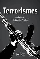 Couverture du livre « Terrorismes » de Alain Bauer et Christophe Soullez aux éditions Dalloz