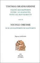 Couverture du livre « Traité des rapports entre les rapidités dans les mouvements » de Bradwardine T/Oresme aux éditions Belles Lettres