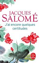 Couverture du livre « J'ai encore quelques certitudes » de Jacques Salome aux éditions Le Livre De Poche