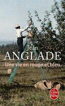 Couverture du livre « Une vie en rouge et bleu » de Jean Anglade aux éditions Le Livre De Poche