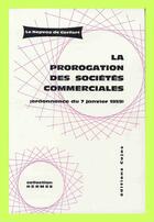 Couverture du livre « La prorogation des sociétés commerciales ; ordonnance du 7 janvier 1959 » de Frederic Le Nepvou De Carfort aux éditions Cujas