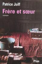 Couverture du livre « Frere Et Soeur » de Patrice Juiff aux éditions Plon