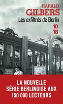 Couverture du livre « Les exfiltrés de Berlin » de Harald Gilbers aux éditions 10/18