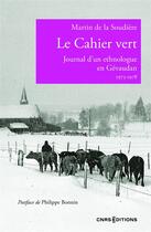 Couverture du livre « Le cahier vert : Journal d'un jeune ethnologue 1973-1978 » de Martin De La Soudiere aux éditions Cnrs