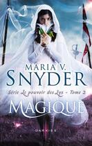 Couverture du livre « Le pouvoirs des lys Tome 2 ; magique » de Maria V. Snyder aux éditions Harpercollins