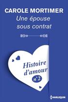 Couverture du livre « Une épouse sous contrat - Histoire d'amour nº 2 » de Carole Mortimer aux éditions Harlequin