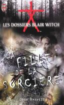 Couverture du livre « Dossiers blair witch t1 - la fille de la sorciere (les) » de Cade Merrill aux éditions J'ai Lu