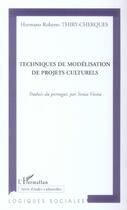 Couverture du livre « Techniques de modelisation de projets culturels » de Thiry-Cherques H R. aux éditions L'harmattan