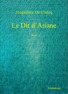 Couverture du livre « Le dit d'Ariane » de Jacqueline De Clercq aux éditions Editions Orizons