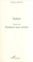 Couverture du livre « Sahan ; postface aux ruines » de William Souny aux éditions Editions L'harmattan
