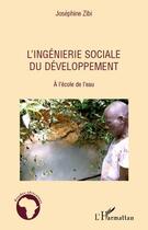 Couverture du livre « L'ingénierie sociale du développement ; à l'école de l'eau » de Josephine Zibi aux éditions Editions L'harmattan