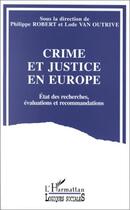 Couverture du livre « Crime et justice en europe - etat des recherches, evaluations et recommandations » de Robert/Van Outrive aux éditions Editions L'harmattan