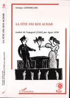 Couverture du livre « La fete du roi achab » de Enrique Lafourcade aux éditions Editions L'harmattan