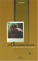 Couverture du livre « L'index montre du doigt - huit plus un essais sur la surprise en peinture » de Lancri Jean aux éditions Editions L'harmattan