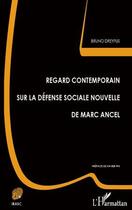 Couverture du livre « Regard contemporain sur la défense sociale nouvelle de Marc Ancel » de Bruno Dreyfus aux éditions Editions L'harmattan