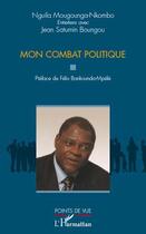 Couverture du livre « Mon combat politique » de Nguila Moungounga-Nkombo et Jean Saturnin Boungou aux éditions Editions L'harmattan